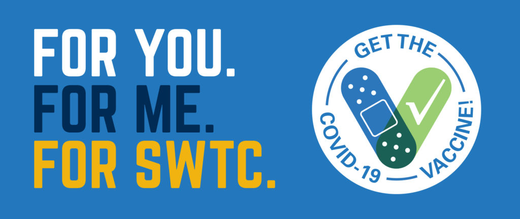 For you, for me, for SWTC: get vaccinated!
